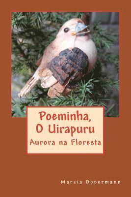 Poeminha, O Uirapuru: Aurora na Floresta 1