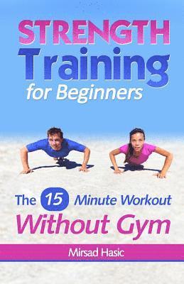 Strength Training for Beginners: 15 Minute Workout Without a Gym 1