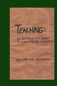 bokomslag Teaching: An Unauthorized Guide to Surviving the Profession