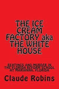 bokomslag THE ICE CREAM FACTORY aka THE WHITE HOUSE