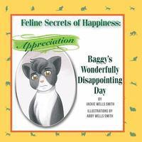 Feline Secrets of Happiness: Appreciation: Baggy's Wonderfully Disappointing Day 1
