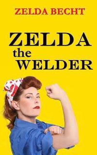 bokomslag Zelda the Welder