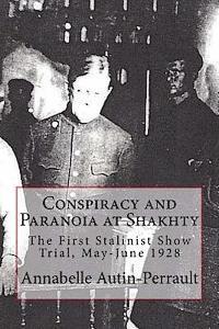 bokomslag Conspiracy and Paranoia at Shakhty: The First Stalinist Show Trial, May - June 1928