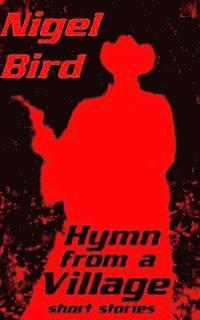 Nigel Bird - Hymn From A Village, Häftad