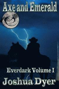 bokomslag Axe and Emerald: Everdark Volume 1
