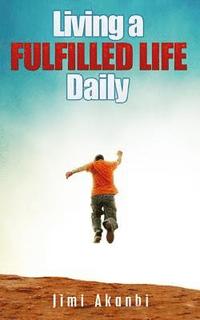 bokomslag Living a Fulfilled Life Daily