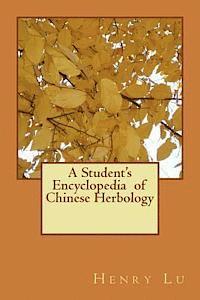 A Student's Encyclopedia of Chinese Herbology 1