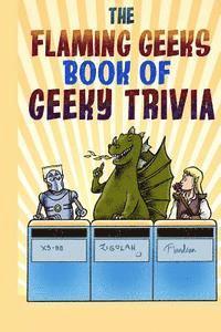 bokomslag The Flaming Geeks Book of Geeky Trivia