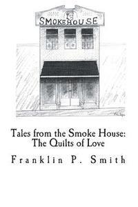 bokomslag The Quilts of Love Tales from the Smoke House