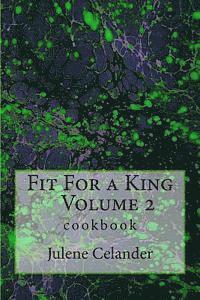 bokomslag Fit For a King: cookbook