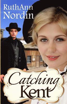 Ruth Ann Nordin - Catching Kent, Häftad