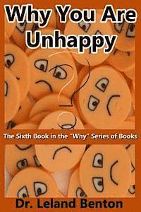 Why You Are Unhappy: The Sixth Book in the 'Why' Series of Books 1