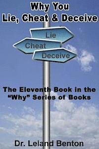 Why You Lie, Cheat & Deceive: The Eleventh Book in the 'Why' Series of Books 1