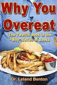 bokomslag Why You Overeat: The Twelfth Book in the "Why" Series of Books