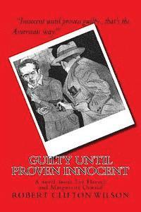 Robert Clifton Wilson - GUILTY until proven INNOCENT: A novel about Lee Harvey and Marguerite Oswald, Häftad