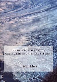 Resilience of Cloud computer in critical systems