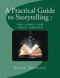 bokomslag A Practical Guide to Storytelling: for large and small groups