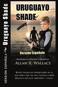 Allan R. Wallace - Uruguayo Shade -- version espanola: Aventuras en Uruguay y Argentina, Häftad