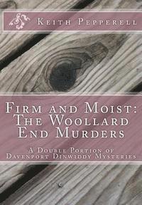 bokomslag Firm and Moist: The Woollard End Murders: Double Portion Davenport Dinwiddy Mysteries