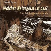 bokomslag Welcher Naturgeist ist das?: Eine Art Bestimmungsbuch