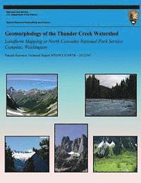 bokomslag Geomorphology of the Thunder Creek Watershed Landform Mapping at North Cascades National Park Service Complex, Washington