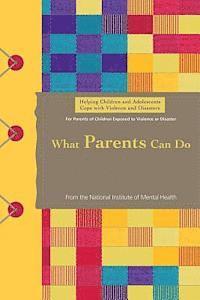 Helping Children and Adolescents Cope with Violence and Disasters: What Parents Can Do 1