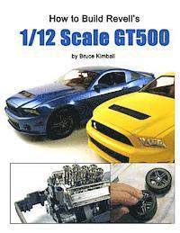 bokomslag How to Build Revell's 1/12 Scale GT500
