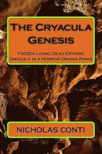 bokomslag The Cryacula Genesis: Frozen Living Dead Cryonic Dracula in a Horror Drama Rama