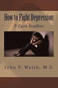 bokomslag How to Fight Depression: 9 Case Studies