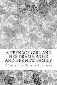 bokomslag A teenage girl and her drama woes and her new family: A teenage girl and her drama woes and her new family