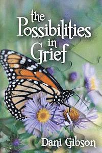 bokomslag The Possibilities in Grief: The Process of Grieving