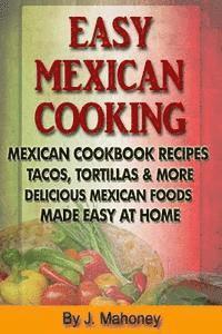 bokomslag Easy Mexican Cooking: Mexican Cooking Recipes Made Simple At Home