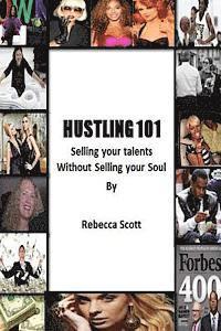 Rebecca Scott - Hustling 101: Selling your Talents without Selling your Soul, Häftad