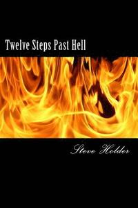 bokomslag Twelve Steps Past Hell: For Those Who Don't Fit Into Heaven or Hell