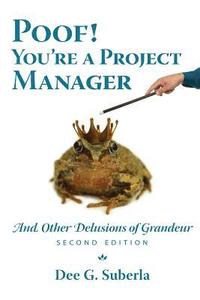 bokomslag Poof! You're A Project Manager: And Other Delusions of Grandeur