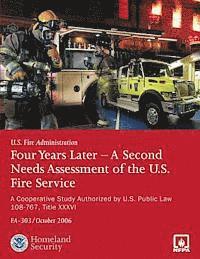 Four Years Later - A Second Needs Assessment of the U.S. Fire Service: A Cooperative Study Authorized by U.S. Public Law 108-67, Title XXXVI (FA-303)
