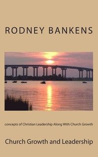 bokomslag concepts of Christian Leadership Along With Church Growth: Church Growth and Leadership