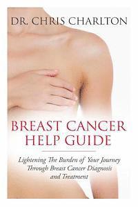 bokomslag Breast Cancer Help Guide: Lightening the Burden of Your Journey Through Breast Cancer Diagnosis and Treatment