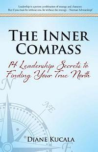 bokomslag The Inner Compass: 14 Leadership Secrets to Finding Your True North