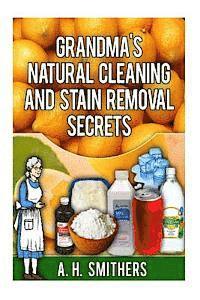 Grandma's Natural Cleaning and Stain Removal Secrets 1