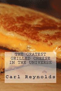 The Greatest Grilled Cheese in the Universe 1