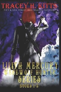bokomslag Lilith Mercury, Werewolf Hunter (Books 1-3)