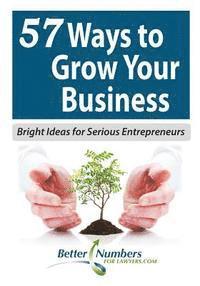 bokomslag 57 Ways to grow Your Business: Bright Ideas for Serious Entrepreneurs