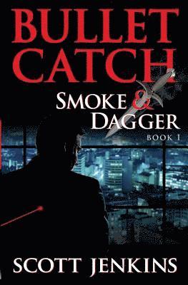 bokomslag Bullet Catch: Smoke & Dagger Book 1