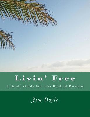 bokomslag Livin' Free: A Study Guide for Romans