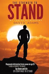 David Adams, Joanie Hileman - The Strength To Stand: My Cancer My Blessing, Häftad