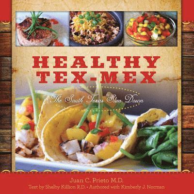 Healthy Tex-Mex: The South Texas Slim Down 1