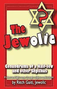 bokomslag The Jewolic: Conundrums of a Half-Jew - a humorous romp through religious ambivalence.