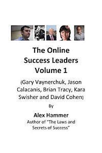 bokomslag The Online Success Leaders Volume 1: (Gary Vaynerchuk, Jason Calacanis, Brian Tracy, Kara Swisher and David Cohen)