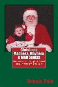 bokomslag Christmas Madness, Mayhem, and Mall Santas: Humorous Insights into the Holiday Season